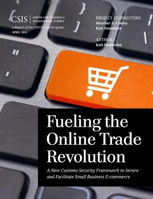 Die Revolution des Online-Handels vorantreiben: Ein neuer Zollsicherheitsrahmen zur Sicherung und Erleichterung des elektronischen Handels von Kleinunternehmen - Fueling the Online Trade Revolution: A New Customs Security Framework to Secure and Facilitate Small Business E-Commerce