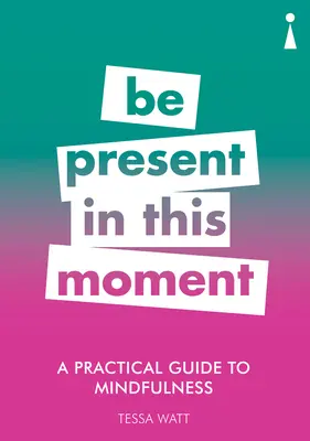 Ein praktischer Leitfaden zur Achtsamkeit: In diesem Moment präsent sein - A Practical Guide to Mindfulness: Be Present in This Moment