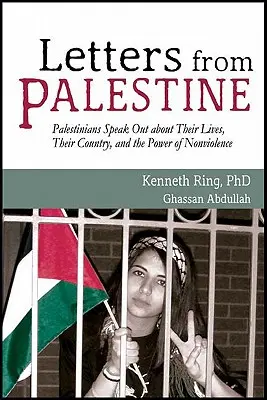 Briefe aus Palästina: Palästinenser sprechen über ihr Leben, ihr Land und die Kraft der Gewaltlosigkeit - Letters from Palestine: Palestinians Speak Out about Their Lives, Their Country, and the Power of Nonviolence
