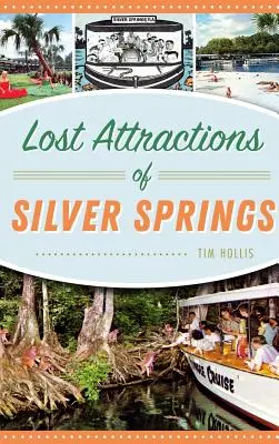 Verlorene Attraktionen von Silver Springs - Lost Attractions of Silver Springs