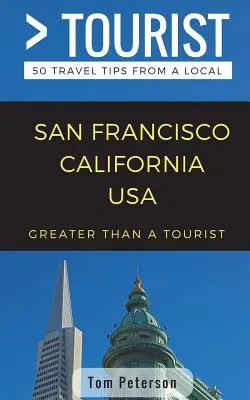 Greater Than a Tourist- San Francisco Kalifornien USA: 50 Reisetipps von Einheimischen - Greater Than a Tourist- San Francisco California USA: 50 Travel Tips from a Local