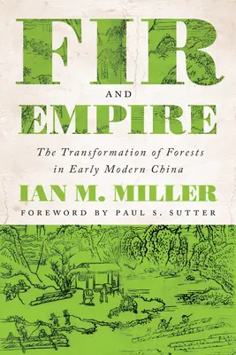 Tanne und Reich: Die Transformation der Wälder im China der frühen Neuzeit - Fir and Empire: The Transformation of Forests in Early Modern China