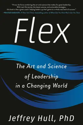 Flex: Die Kunst und Wissenschaft der Führung in einer sich verändernden Welt - Flex: The Art and Science of Leadership in a Changing World