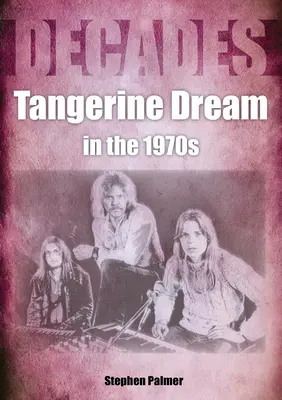 Tangerine Deam in den 1970er Jahren: Jahrzehnte - Tangerine Deam in the 1970s: Decades