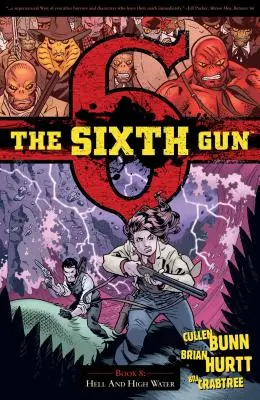 Die Sechste Kanone Band 8, 8: Hölle und Hochwasser - The Sixth Gun Vol. 8, 8: Hell and High Water