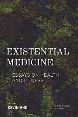 Existenzielle Medizin: Essays über Gesundheit und Krankheit - Existential Medicine: Essays on Health and Illness