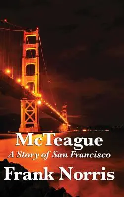 McTeague: Eine Geschichte aus San Francisco - McTeague: A Story of San Francisco