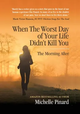 Wenn der schlimmste Tag deines Lebens dich nicht umgebracht hat: Der Morgen danach - When the Worst Day of Your Life Didn't Kill You: The Morning After