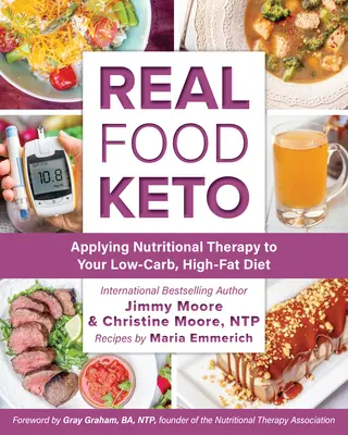 Real Food Keto: Ernährungstherapie für Ihre kohlenhydratarme, fettreiche Ernährung - Real Food Keto: Applying Nutritional Therapy to Your Low-Carb, High-Fat Diet