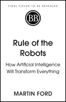 Die Herrschaft der Roboter - Wie künstliche Intelligenz alles verändern wird - Rule of the Robots - How Artificial Intelligence Will Transform Everything