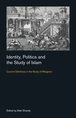 Identität, Politik und das Studium des Islam: Aktuelle Dilemmas im Studium der Religionen - Identity, Politics and the Study of Islam: Current Dilemmas in the Study of Religions