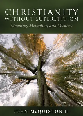 Christentum ohne Aberglauben: Bedeutung, Metapher und Mysterium - Christianity Without Superstition: Meaning, Metaphor, and Mystery