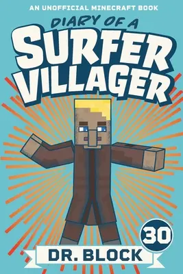 Tagebuch eines Surfer-Dorfbewohners, Buch 30: Ein inoffizielles Minecraft-Buch - Diary of a Surfer Villager, Book 30: An Unofficial Minecraft Book