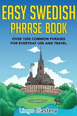 Leichter Sprachführer Schwedisch: Über 1500 gebräuchliche Redewendungen für den täglichen Gebrauch und für Reisen - Easy Swedish Phrase Book: Over 1500 Common Phrases For Everyday Use And Travel