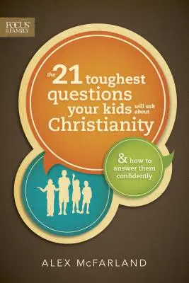 Die 21 schwierigsten Fragen, die Ihre Kinder über das Christentum stellen werden - The 21 Toughest Questions Your Kids Will Ask about Christianity