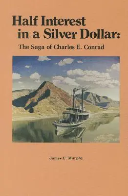 Ein halber Anteil an einem Silberdollar: Die Saga von Charles E. Conrad - Half Interest in a Silver Dollar: The Saga of Charles E. Conrad