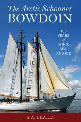 Der arktische Schoner Bowdoin: Einhundert Jahre Wind, Meer und Eis - The Arctic Schooner Bowdoin: One Hundred Years of Wind, Sea, and Ice