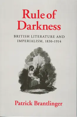 Die Herrschaft der Finsternis: Britische Literatur und Imperialismus, 1830 - 1914 - Rule of Darkness: British Literature and Imperialism, 1830 1914