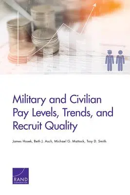 Militärische und zivile Gehaltsniveaus, Trends und Qualität der Rekruten - Military and Civilian Pay Levels, Trends, and Recruit Quality