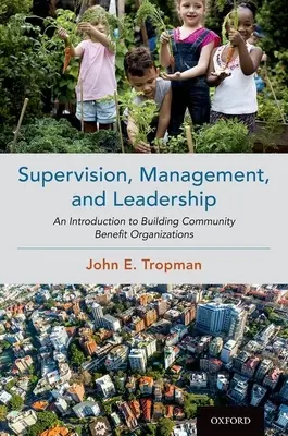 Beaufsichtigung, Management und Führung: Eine Einführung in den Aufbau gemeinnütziger Organisationen - Supervision, Management, and Leadership: An Introduction to Building Community Benefit Organizations