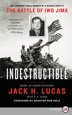 Unverwüstlich: Die unvergesslichen Memoiren eines Marinehelden in der Schlacht von Iwo Jima - Indestructible: The Unforgettable Memoir of a Marine Hero at the Battle of Iwo Jima