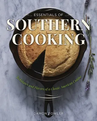 Essentials of Southern Cooking: Techniken und Aromen einer klassischen amerikanischen Küche - Essentials of Southern Cooking: Techniques and Flavors of a Classic American Cuisine