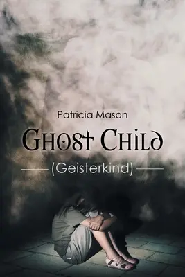 Gespensterkind: (Geisterkind) - Ghost Child: (Geisterkind)