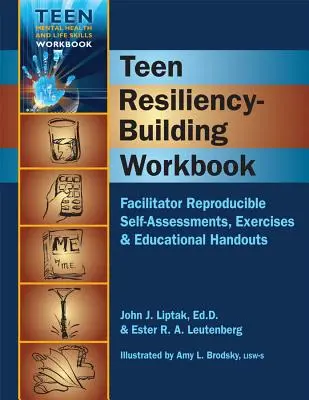 Arbeitsbuch zum Aufbau von Resilienz bei Jugendlichen: Reproduzierbare Selbsteinschätzungen, Übungen und pädagogische Handreichungen - Teen Resiliency-Building Workbook: Reproducible Self-Assessments, Exercises & Educational Handouts