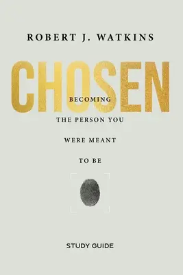 Chosen - Studienführer: Der Mensch werden, für den man bestimmt ist - Chosen - Study Guide: Becoming the Person You Were Meant to Be