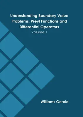 Verständnis von Randwertproblemen, Weyl-Funktionen und Differentialoperatoren: Band 1 - Understanding Boundary Value Problems, Weyl Functions and Differential Operators: Volume 1