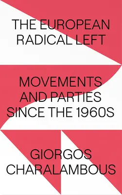 Die europäische radikale Linke: Bewegungen und Parteien seit den 1960er Jahren - The European Radical Left: Movements and Parties Since the 1960s