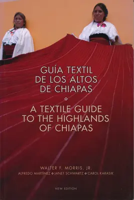 Textilführer für das Hochland von Chiapas: Textil de Los Altos de Chiapas - Textile Guide to the Highlands of Chiapas: Textil de Los Altos de Chiapas