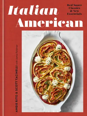 Italienisch Amerikanisch: Rote Soße - Klassiker und neue Essentials: Ein Kochbuch - Italian American: Red Sauce Classics and New Essentials: A Cookbook