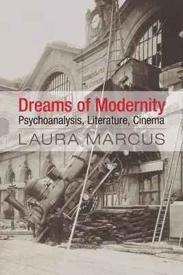 Träume der Modernität: Psychoanalyse, Literatur, Kino - Dreams of Modernity: Psychoanalysis, Literature, Cinema