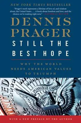 Immer noch die beste Hoffnung: Warum die Welt amerikanische Werte braucht, um zu siegen - Still the Best Hope: Why the World Needs American Values to Triumph