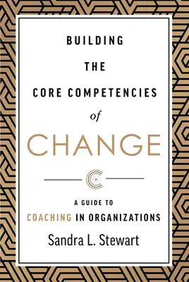 Aufbau der Kernkompetenzen des Wandels: Ein Leitfaden für Coaching in Organisationen - Building the Core Competencies of Change: A Guide to Coaching in Organizations