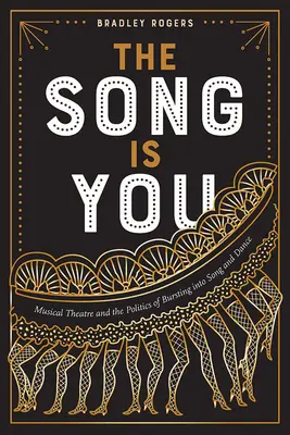 Das Lied bist du: Musiktheater und die Politik des Ausbruchs in Gesang und Tanz - The Song Is You: Musical Theatre and the Politics of Bursting Into Song and Dance