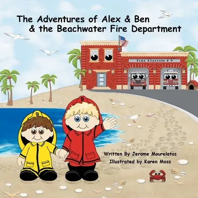 Die Abenteuer von Alex und Ben und der Feuerwehr von Beachwater - The Adventures of Alex and Ben and the Beachwater Fire Department