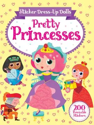 Sticker Dress-Up Dolls Pretty Princesses: 200 wiederverwendbare Sticker! - Sticker Dress-Up Dolls Pretty Princesses: 200 Reusable Stickers!