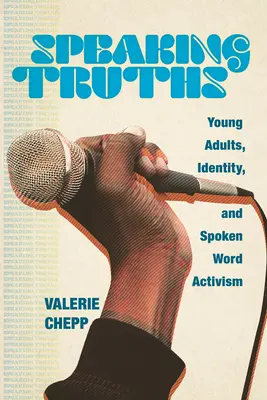 Sprechende Wahrheiten: Junge Erwachsene, Identität und Spoken-Word-Aktivismus - Speaking Truths: Young Adults, Identity, and Spoken Word Activism