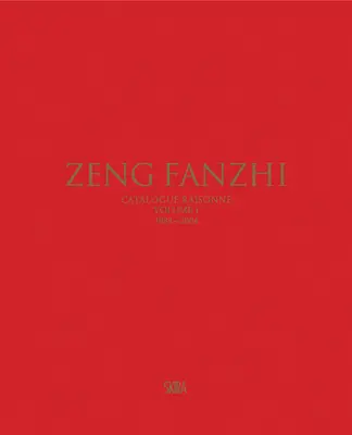 Zeng Fanzhi: Raisonn-Katalog Band I: 1984-2004 - Zeng Fanzhi: Catalogue Raisonn Volume I: 1984-2004