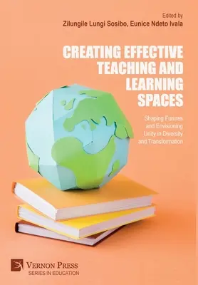 Effektive Lehr- und Lernräume schaffen: Die Zukunft gestalten und Einheit in Vielfalt und Transformation anstreben - Creating Effective Teaching and Learning Spaces: Shaping Futures and Envisioning Unity in Diversity and Transformation