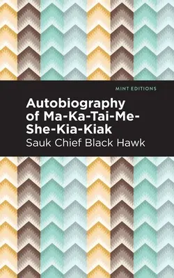 Autobiographie von Ma-Ka-Tai-Me-She-Kia-Kiak - Autobiography of Ma-Ka-Tai-Me-She-Kia-Kiak