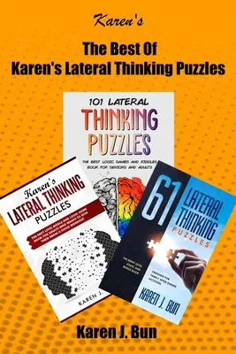 Das Beste von Karen's Lateral Thinking Puzzles: 3 Manuskripte in einem Buch mit Logikspielen und Rätseln für Erwachsene - The Best Of Karen's Lateral Thinking Puzzles: 3 Manuscripts In A Book With Logic Games And Riddles For Adults