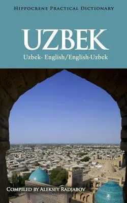 Usbekisch-Englisch/Englisch-Usbekisch Praktisches Wörterbuch - Uzbek-English/English-Uzbek Practical Dictionary