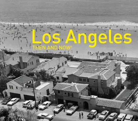 Los Angeles damals und heute - Los Angeles Then and Now