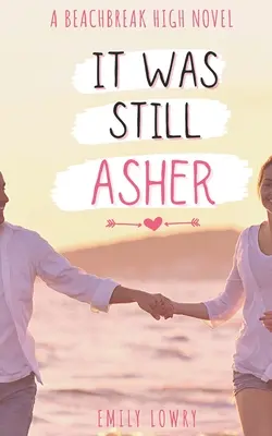 Es war immer noch Asher: Eine süße YA-Romanze - It Was Still Asher: A Sweet YA Romance