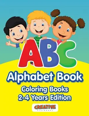 ABC Alphabet Buch - Malbücher 2-4 Jahre Edition - ABC Alphabet Book - Coloring Books 2-4 Years Edition