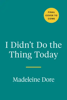 Ich habe die Sache heute nicht erledigt: Loslassen von Produktivitätsschuldgefühlen - I Didn't Do the Thing Today: Letting Go of Productivity Guilt