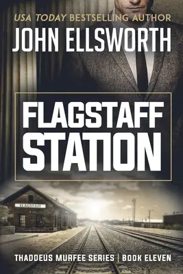 Flagstaff Station: Thaddeus-Murfee-Rechtsthriller, elftes Buch - Flagstaff Station: Thaddeus Murfee Legal Thriller Series Book Eleven